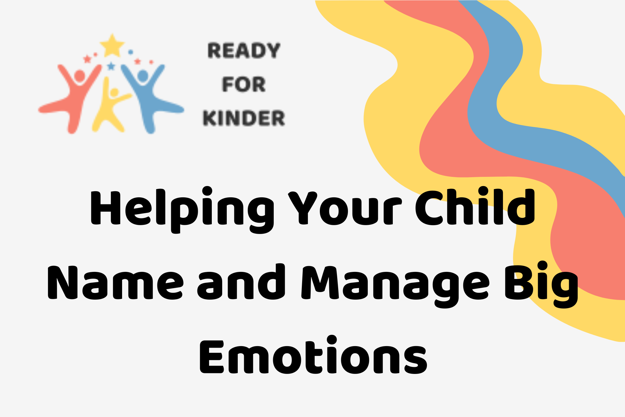Ready for Kinder - Helping Your Child Name and Manage Big Emotions with decorative elements