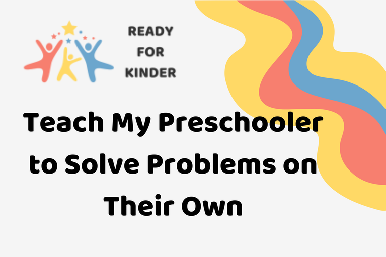 Ready for Kinder - Teach My Preschooler to Solve Problems on Their Own (with decorative elements)